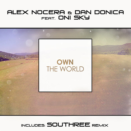 Il nuovo singolo di Alex Nocera & Dan Donica Ft. Oni Sky – Own The World